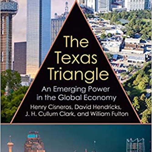 The Texas Triangle: An Emerging Power in the Global Economy