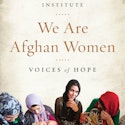 We Are Afghan Women: Stories of Hope