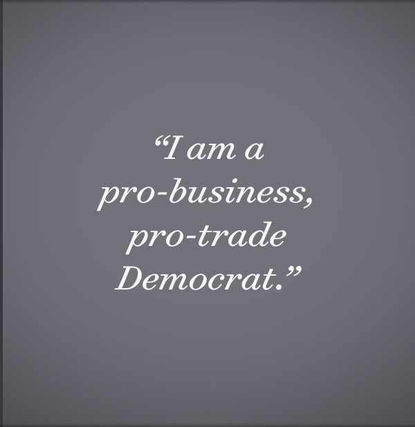 I am a pro-business, pro-trade democrat.