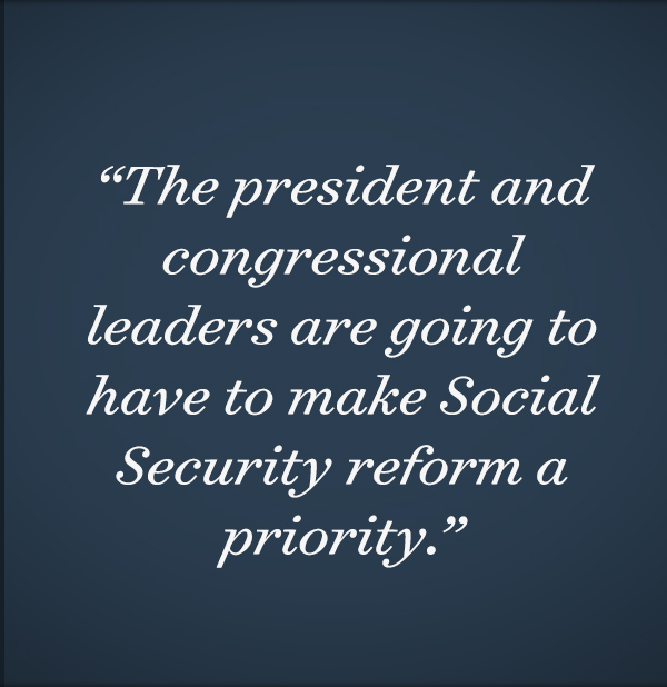 The president and congressional leaders are going to have to make Social Security reform a priority.