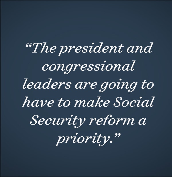 The president and congressional leaders are going to have to make Social Security reform a priority. 