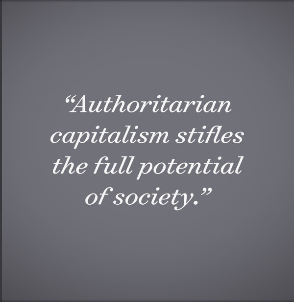 Authoritarian capitalism stifles the full potential of society.